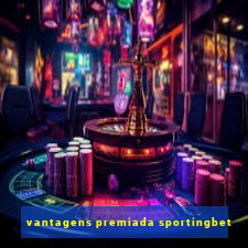 vantagens premiada sportingbet